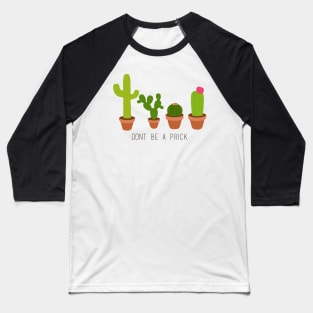 Don't Be a Prick Baseball T-Shirt